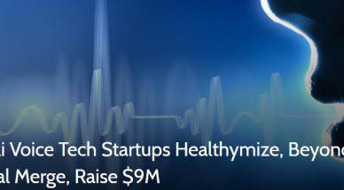 Israeli Voice Tech Startups Healthymize, Beyond Verbal Merge, Raise $9M